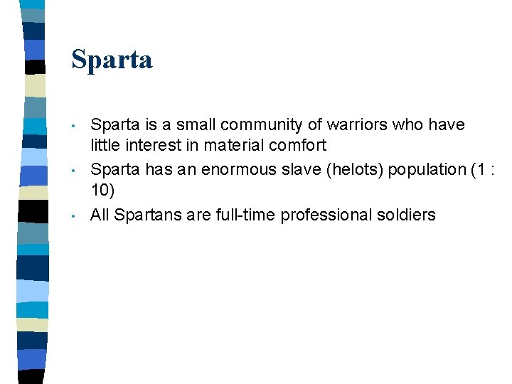 Sparta • • • Sparta is a small community of warriors who have little