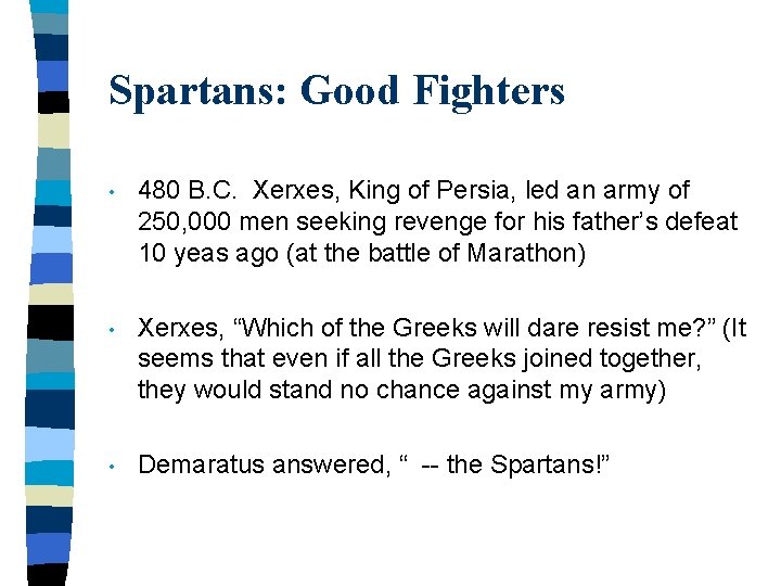 Spartans: Good Fighters • 480 B. C. Xerxes, King of Persia, led an army