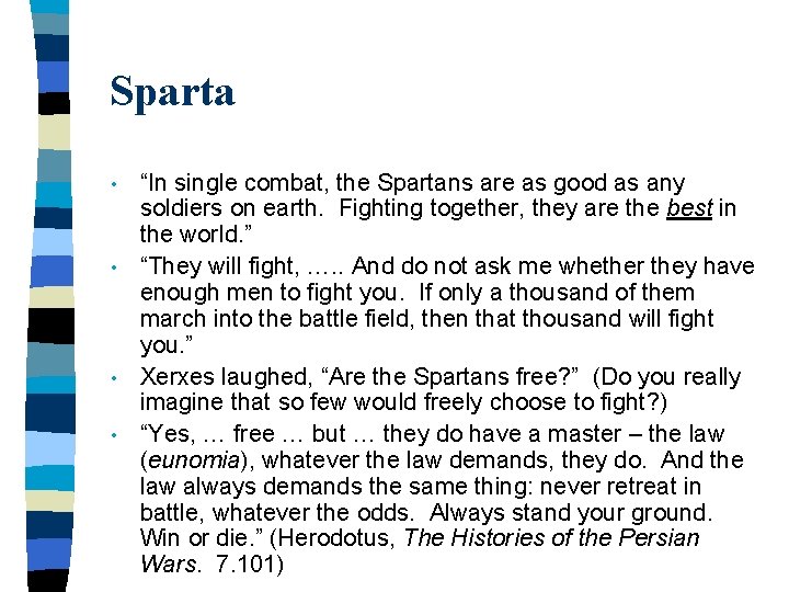 Sparta • • “In single combat, the Spartans are as good as any soldiers