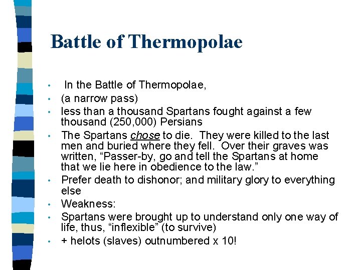 Battle of Thermopolae • • In the Battle of Thermopolae, (a narrow pass) less