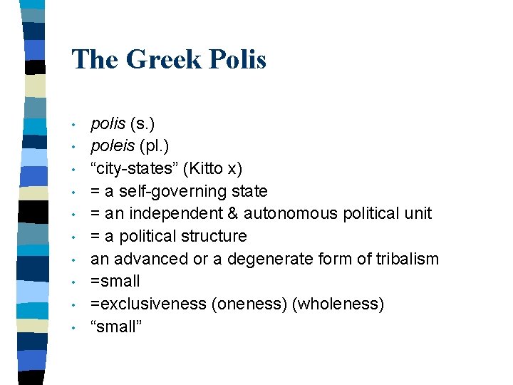 The Greek Polis • • • polis (s. ) poleis (pl. ) “city-states” (Kitto