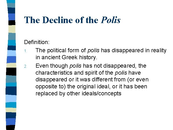 The Decline of the Polis Definition: 1. The political form of polis has disappeared