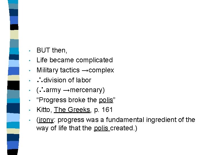  • • BUT then, Life became complicated Military tactics →complex ∴division of labor