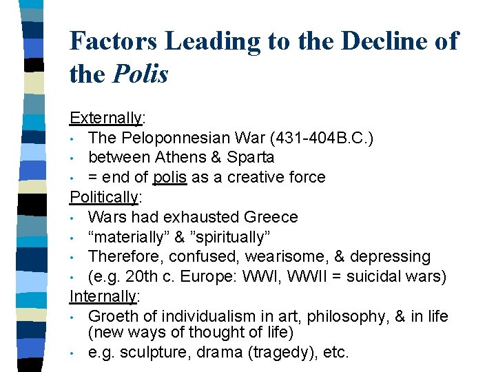 Factors Leading to the Decline of the Polis Externally: • The Peloponnesian War (431