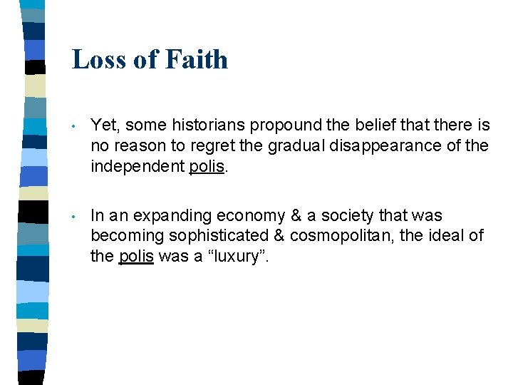 Loss of Faith • Yet, some historians propound the belief that there is no