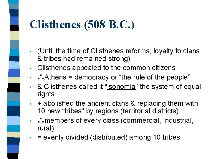 Clisthenes (508 B. C. ) • • (Until the time of Clisthenes reforms, loyalty