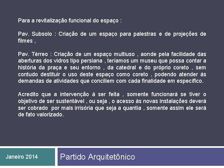 Para a revitalização funcional do espaço : Pav. Subsolo : Criação de um espaço