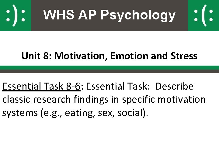 WHS AP Psychology Unit 8: Motivation, Emotion and Stress Essential Task 8 -6: Essential
