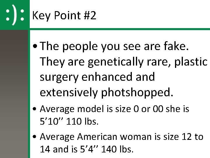 Key Point #2 • The people you see are fake. They are genetically rare,