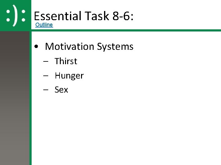 Essential Task 8 -6: Outline • Motivation Systems – Thirst – Hunger – Sex