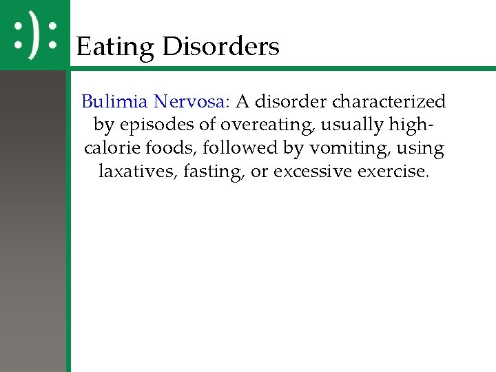 Eating Disorders Bulimia Nervosa: A disorder characterized by episodes of overeating, usually highcalorie foods,