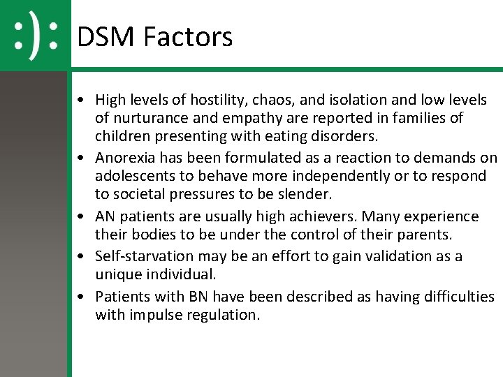 DSM Factors • High levels of hostility, chaos, and isolation and low levels of