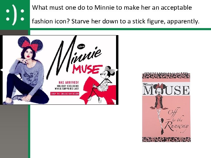 What must one do to Minnie to make her an acceptable fashion icon? Starve