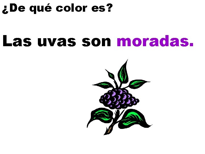 ¿De qué color es? Las uvas son moradas. 