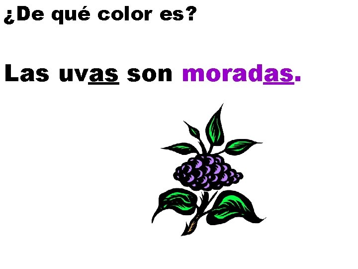 ¿De qué color es? Las uvas son moradas. 