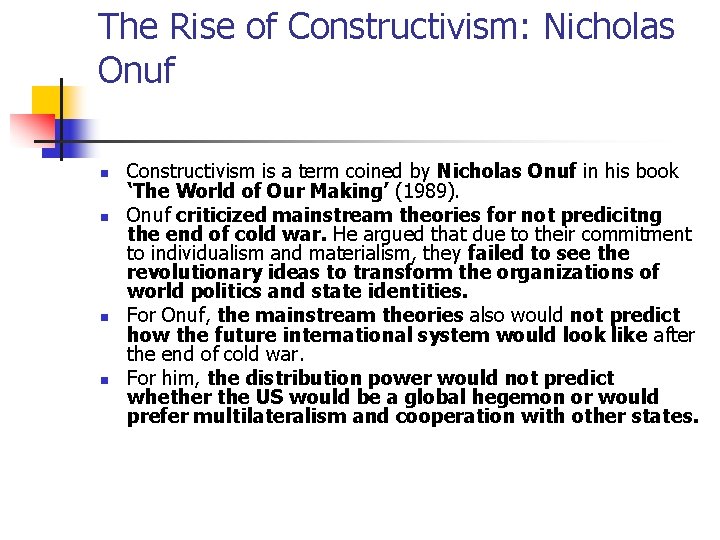 The Rise of Constructivism: Nicholas Onuf n n Constructivism is a term coined by