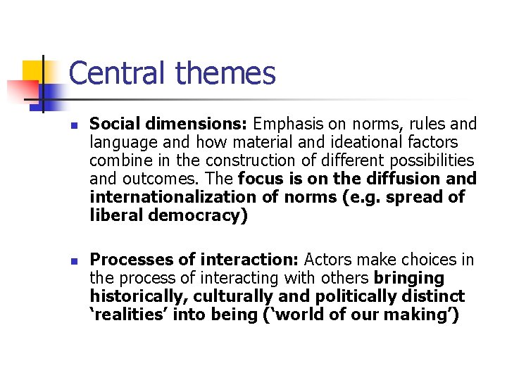 Central themes n n Social dimensions: Emphasis on norms, rules and language and how