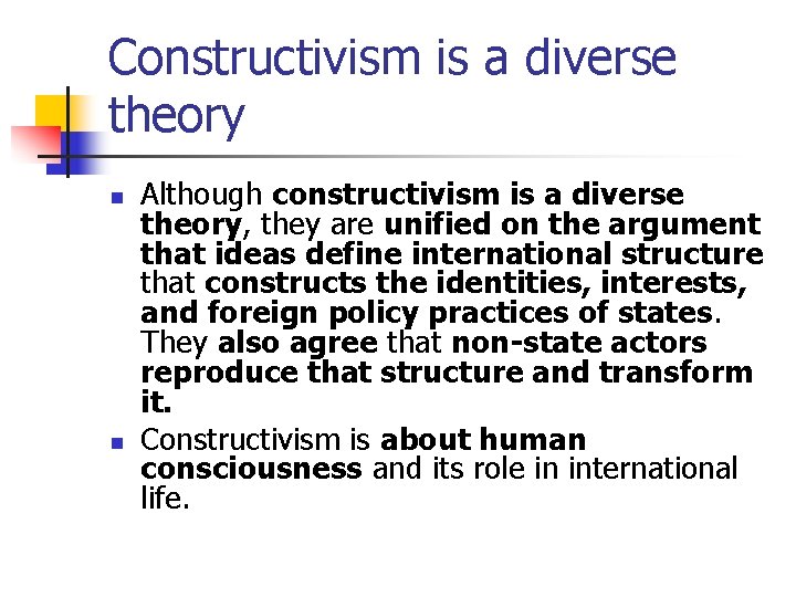 Constructivism is a diverse theory n n Although constructivism is a diverse theory, they