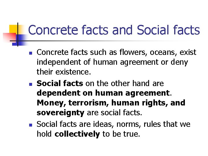 Concrete facts and Social facts n n n Concrete facts such as flowers, oceans,