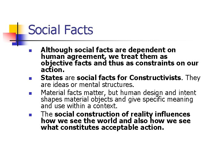Social Facts n n Although social facts are dependent on human agreement, we treat