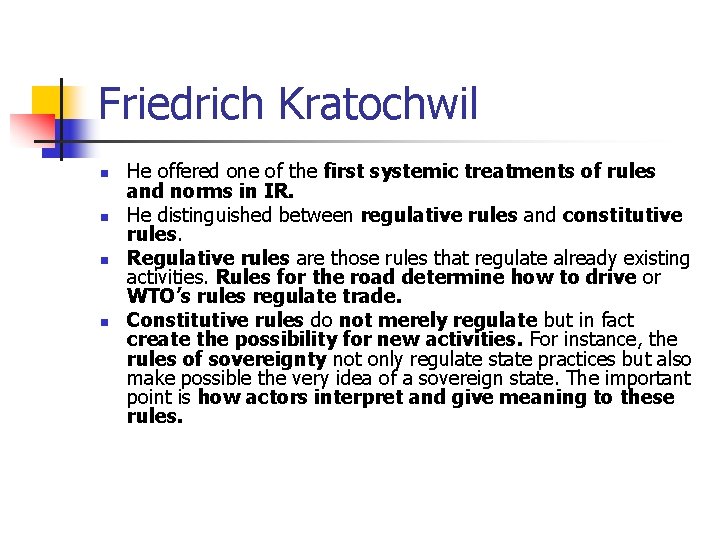 Friedrich Kratochwil n n He offered one of the first systemic treatments of rules