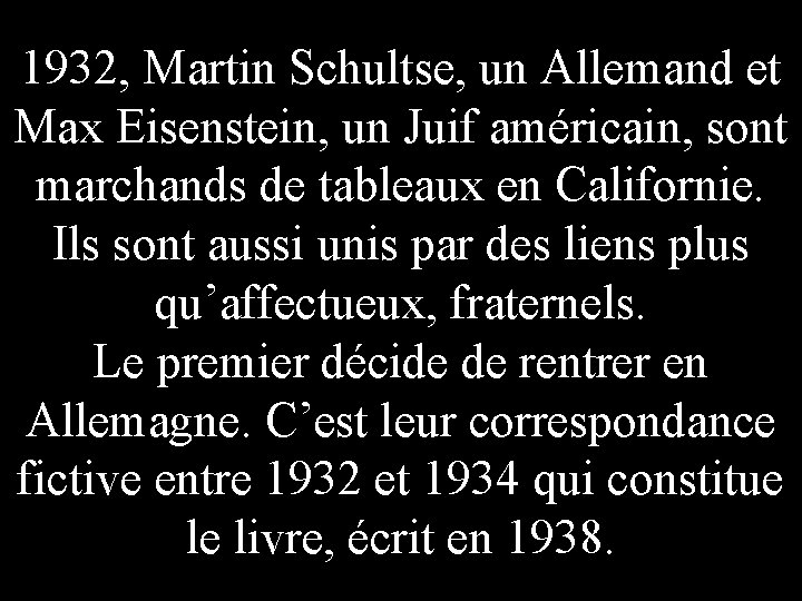 1932, Martin Schultse, un Allemand et Max Eisenstein, un Juif américain, sont marchands de 1932, Martin Schultse, un Allemand et Max Eisenstein, un Juif américain, sont marchands de