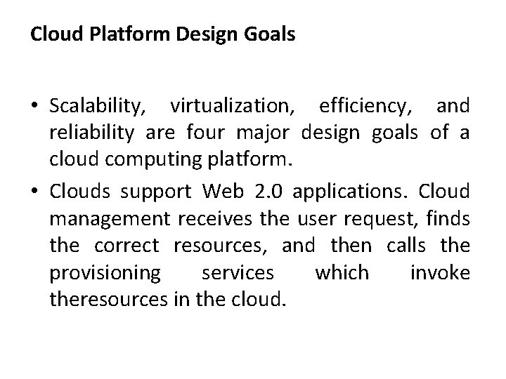 Cloud Platform Design Goals • Scalability, virtualization, efficiency, and reliability are four major design