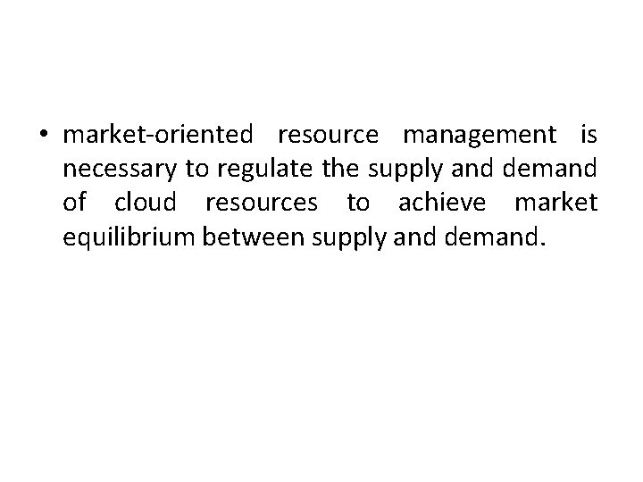  • market-oriented resource management is necessary to regulate the supply and demand of