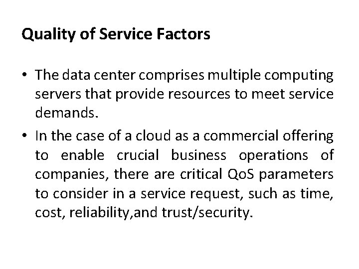 Quality of Service Factors • The data center comprises multiple computing servers that provide