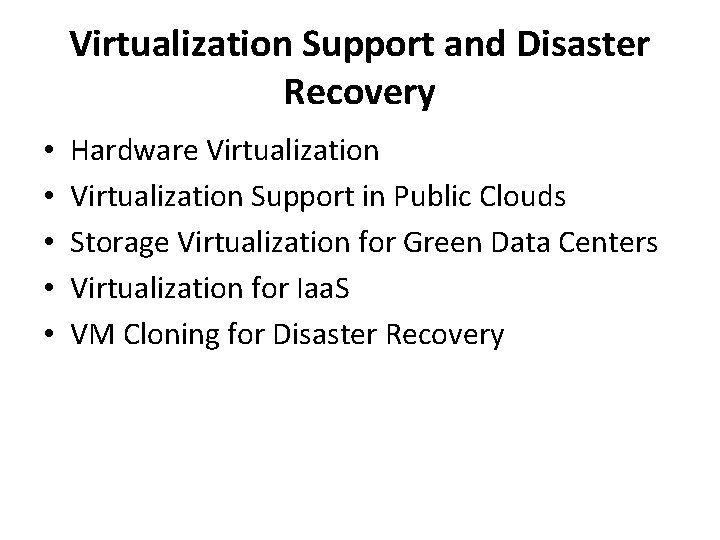 Virtualization Support and Disaster Recovery • • • Hardware Virtualization Support in Public Clouds