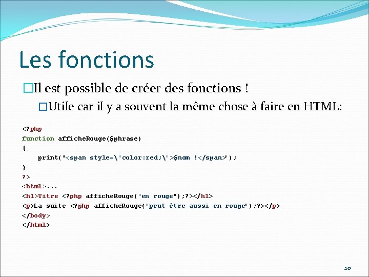Les fonctions �Il est possible de créer des fonctions ! �Utile car il y
