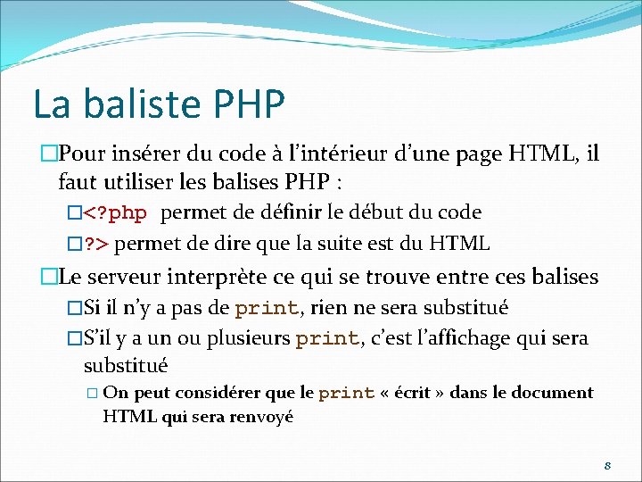 La baliste PHP �Pour insérer du code à l’intérieur d’une page HTML, il faut