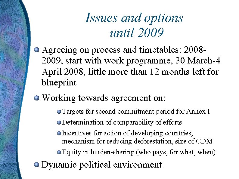 Issues and options until 2009 Agreeing on process and timetables: 20082009, start with work