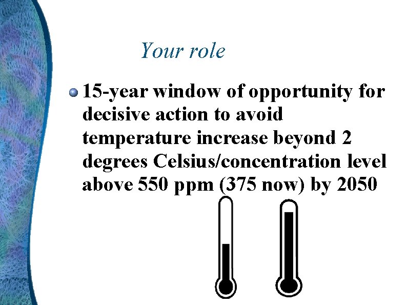 Your role 15 -year window of opportunity for decisive action to avoid temperature increase