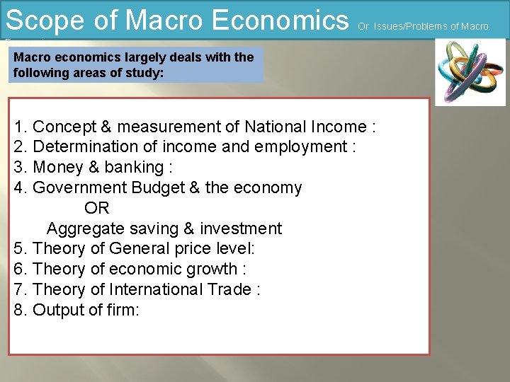 Scope of Macro Economics Or Issues/Problems of Macro Economics Macro economics largely deals with