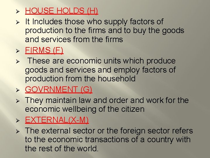 Ø Ø Ø Ø HOUSE HOLDS (H) It Includes those who supply factors of