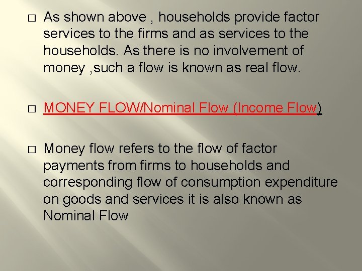 � As shown above , households provide factor services to the firms and as