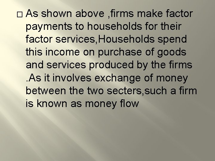 � As shown above , firms make factor payments to households for their factor