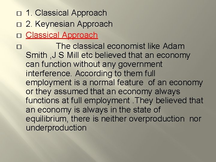 � � 1. Classical Approach 2. Keynesian Approach Classical Approach The classical economist like