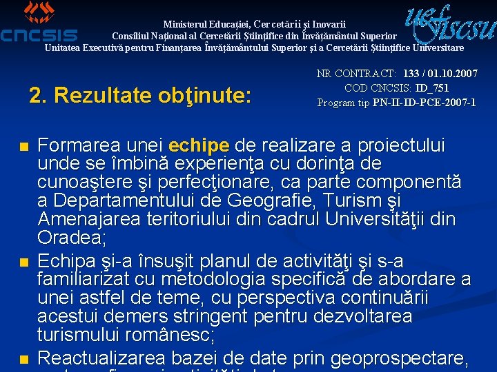 Ministerul Educaţiei, Cercetării şi Inovarii Consiliul Naţional al Cercetării Ştiinţifice din Învăţământul Superior Unitatea