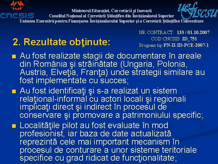 Ministerul Educaţiei, Cercetării şi Inovarii Consiliul Naţional al Cercetării Ştiinţifice din Învăţământul Superior Unitatea