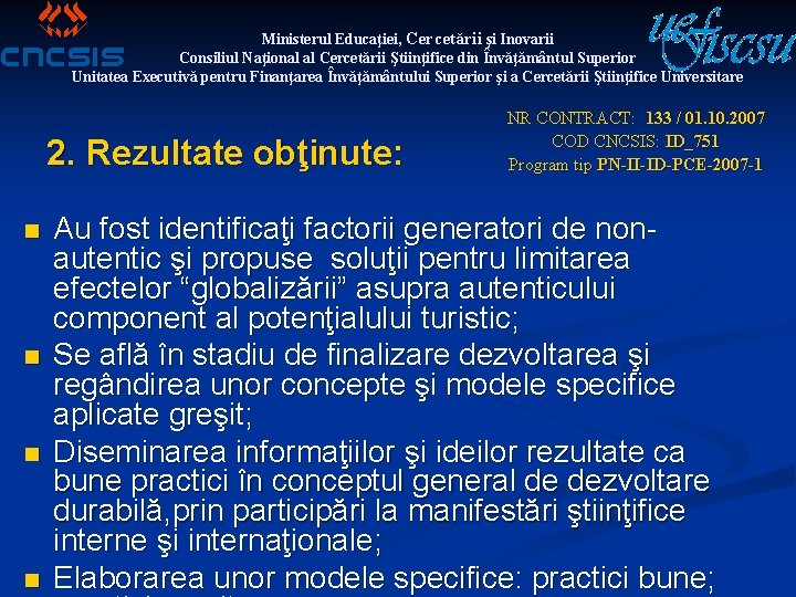 Ministerul Educaţiei, Cercetării şi Inovarii Consiliul Naţional al Cercetării Ştiinţifice din Învăţământul Superior Unitatea