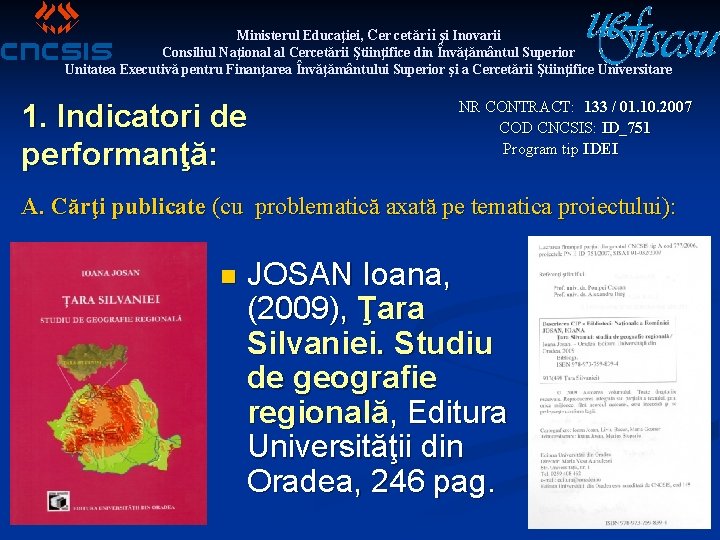 Ministerul Educaţiei, Cercetării şi Inovarii Consiliul Naţional al Cercetării Ştiinţifice din Învăţământul Superior Unitatea