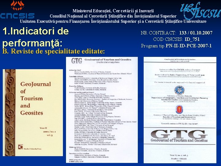 Ministerul Educaţiei, Cercetării şi Inovarii Consiliul Naţional al Cercetării Ştiinţifice din Învăţământul Superior Unitatea