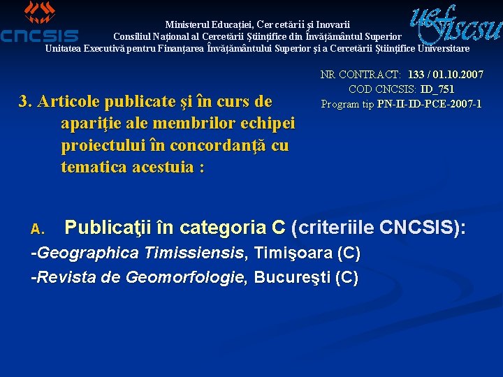 Ministerul Educaţiei, Cercetării şi Inovarii Consiliul Naţional al Cercetării Ştiinţifice din Învăţământul Superior Unitatea