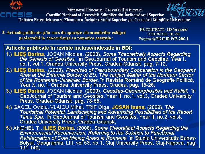 Ministerul Educaţiei, Cercetării şi Inovarii Consiliul Naţional al Cercetării Ştiinţifice din Învăţământul Superior Unitatea