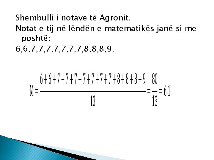 Shembulli i notave të Agronit. Notat e tij në lëndën e matematikës janë si