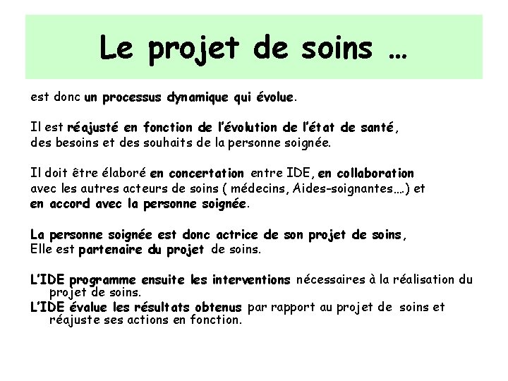 Le projet de soins … est donc un processus dynamique qui évolue. Il est