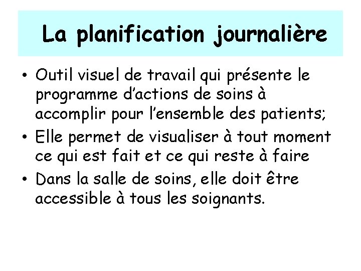 La planification journalière • Outil visuel de travail qui présente le programme d’actions de