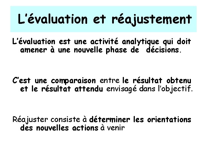 L’évaluation et réajustement L’évaluation est une activité analytique qui doit amener à une nouvelle